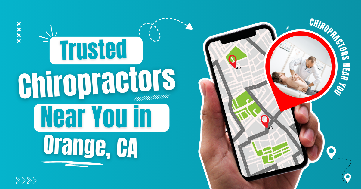 Finding Trusted Chiropractors Near You in Orange, CA