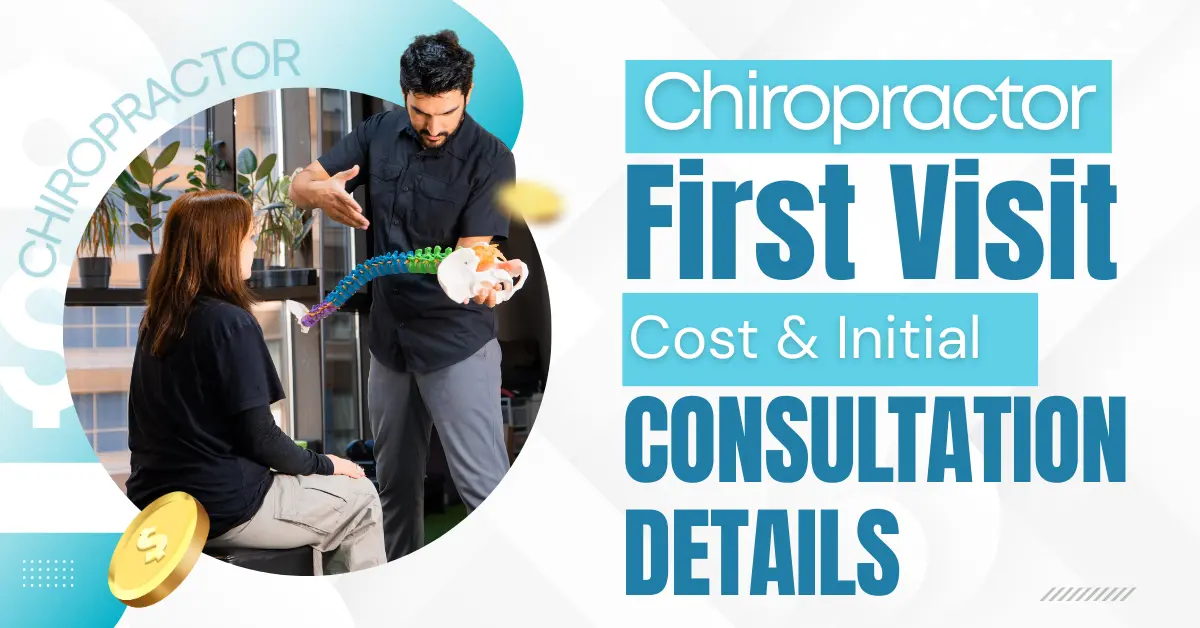 Chiropractor First Visit Cost & Initial Consultation Details